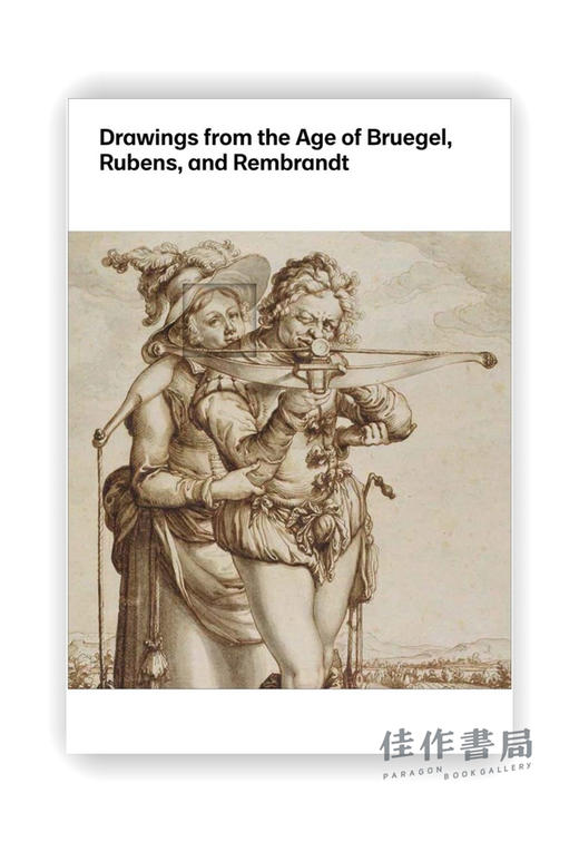 Drawings from the Age of Bruegel、Rubens、and Rembrandt / 勃鲁盖尔、鲁本斯和伦勃朗时代的素描：哈佛艺术博物馆收藏精品 商品图0