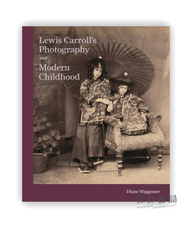 Lewis Carroll's Photography and Modern Childhood / 刘易斯·卡罗尔的摄影与现代童年