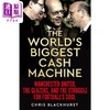 【中商原版】世界上的大提款机 英文原版 The Worlds Big Cash Machine Chris Blackhurst 经济与管理 经济读物 商品缩略图0