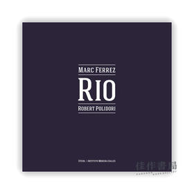 Robert Polidori & Marc Ferrez：Rio / 罗伯特·波利多里 & 马克·费雷兹摄影作品集