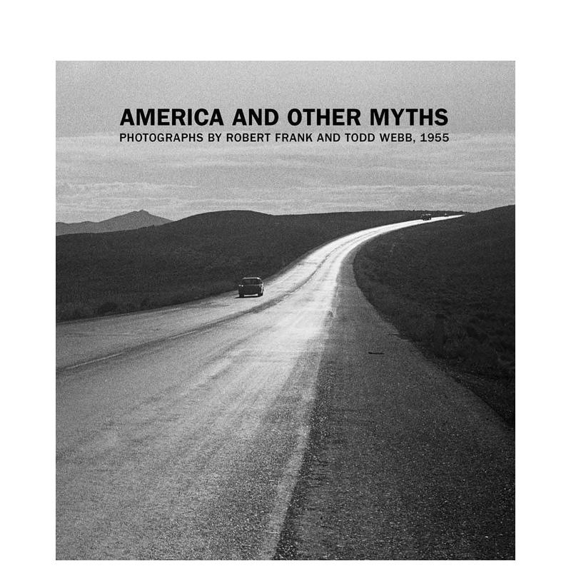 【现货】America and Other Myths | 美国及其他神话：罗伯特·弗兰克和托德·韦伯的摄影作品 1955年