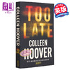 预售 【中商原版】太晚 Too Late 英文原版 Verity不存在的罪人作者新书 Colleen Hoover 科琳胡佛 悬疑小说 商品缩略图0