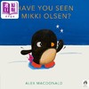 【中商原版】你见过我的小熊熊吗Alex Macdonald Have You Seen Mikki Olsen英文原版 儿童绘本 图画故事书 亲子绘本 进口童书 商品缩略图0