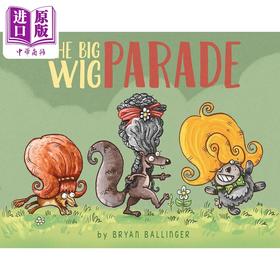 【中商原版】假发大巡游 Bryan Ballinger The Big Wig Parade 英文原版 儿童绘本 搞笑动物故事图画书 精装绘本 进口儿童读物