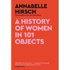 101件物品中的女性历史:穿越女性历史 英文原版 A History of Women in 101 Objects: A walk through female history 商品缩略图0