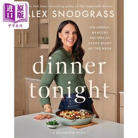 预售 【中商原版】今晚的晚餐 100道简单健康食谱 Dinner Tonight 100 Simple Healthy Recipes 英文原版 Alex Snodgrass 食谱