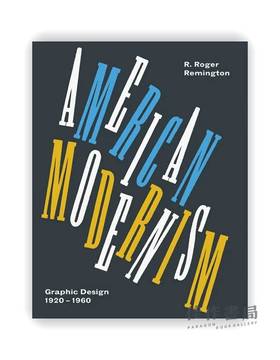 American Modernism : Graphic Design 1920 to 1960 / 美国现代主义：1920年至1960年的平面设计