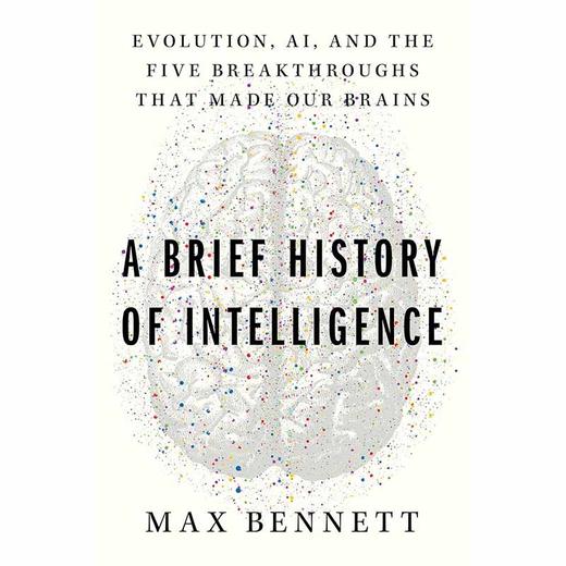 智力简史：进化、人工智能和造就我们大脑的五大突破 Max Bennett 英文原版 A Brief History of Intelligence 商品图0