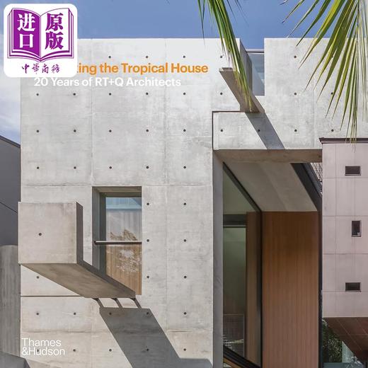 【中商原版】Rethinking The Tropical House: 20 Years Of Rt+Q Architects 进口艺术 反思热带住宅 T&H出版 商品图0