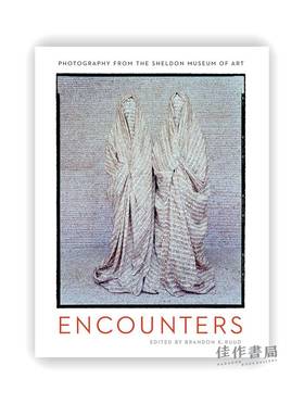 Encounters: Photography from the Sheldon Museum of Art / 邂逅：谢尔顿艺术博物馆的摄影作品