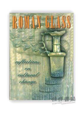 Roman Glass: Reflections on Cultural Change / 罗马玻璃：对文化变革的思考  精装