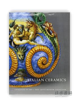 Italian Ceramics: Catalogue of the J. Paul Getty Museum Collections / 意大利陶瓷:保罗·盖蒂博物馆藏品目录