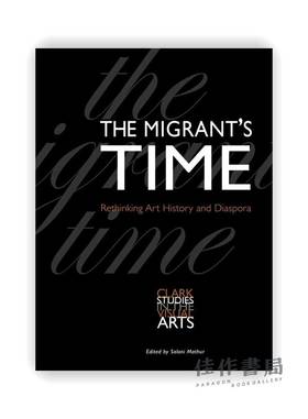 The Migrant's Time: Rethinking Art History and Diaspora / 移民时代：重新思考艺术史与移民社群