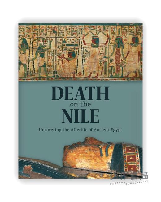 Death on the Nile: Uncovering the Afterlife of Ancient Egypt / 尼罗河上的死亡：揭开古埃及的来龙去脉 商品图0