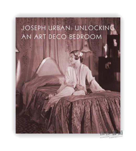 Joseph Urban: Unlocking an Art Deco Bedroom / 约瑟夫·乌尔班:揭示卧室的装饰艺术风格 商品图0