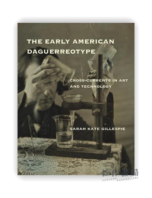 The Early American Daguerreotype: Cross-Currents in Art and Technology / 美国早期银版摄影：艺术与技术的交叉潮流 商品图0