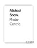 Michael Snow: Photo-Centric / 迈克尔·斯诺：以照片为中心 商品缩略图0