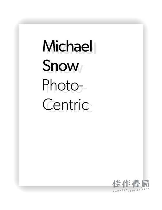 Michael Snow: Photo-Centric / 迈克尔·斯诺：以照片为中心 商品图0