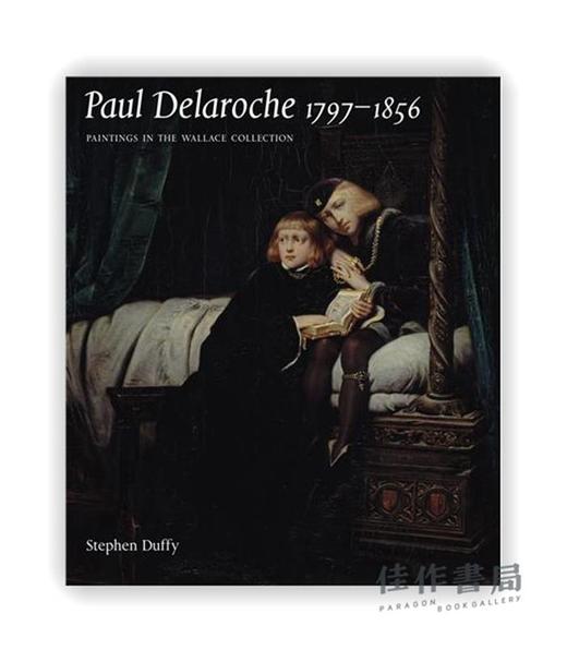 Paul Delaroche 1797–1856: Paintings in the Wallace Collection / 保罗·德拉罗什1797-1856：华莱士收藏中的绘画 商品图0