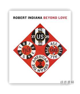 Robert Indiana : Beyond LOVE / 罗伯特·印第安纳：超越爱