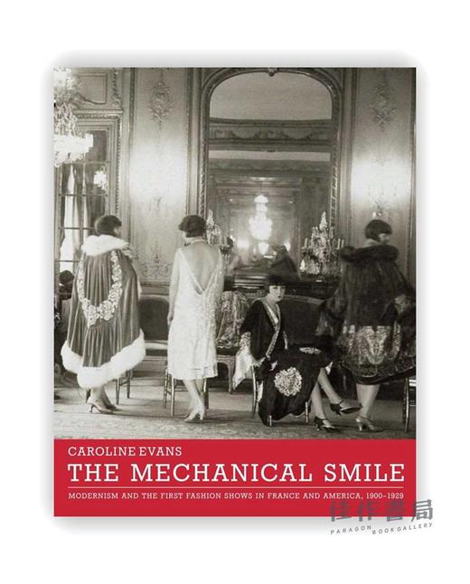 The Mechanical Smile: Modernism and the First Fashion Shows in France and America 1900-1929 / 机械微笑：现 商品图0