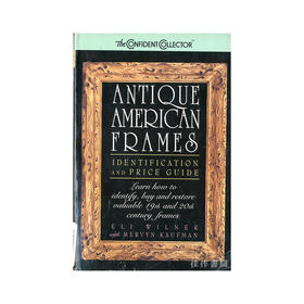 Antique American Frames: Identification and Price Guide/美国古董镜框：鉴定和价格指南