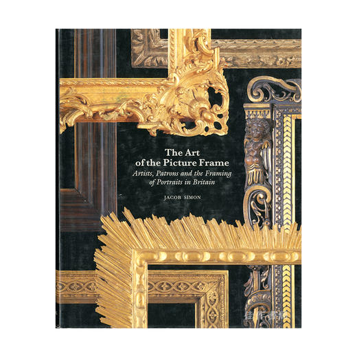 The Art of the Picture Frame: Artists  Patrons and the Framing of Portraits in Britain/画框艺术：英国的艺术家、赞 商品图0