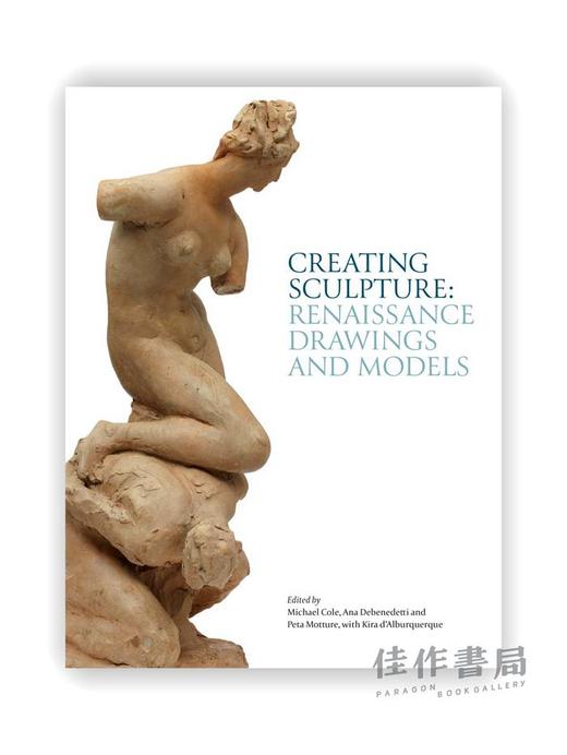 Creating Sculpture: Renaissance Drawings and Models / 创作雕塑：文艺复兴时期的绘画和模型 商品图0