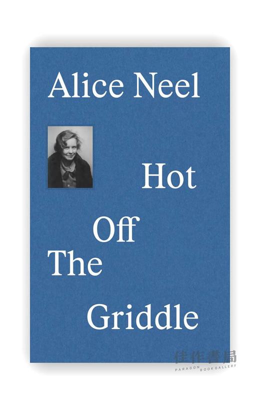 Alice Neel: Hot Off the Griddle / 爱丽丝·尼尔：炙手可热 商品图0