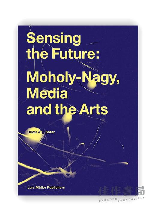 Sensing the Future: Moholy-Nagy、Media and the Arts / 感知未来：莫霍利·纳吉、媒体与艺术 商品图0