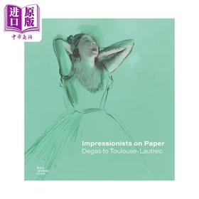预售 【中商原版】Impressionists on Paper 进口艺术 纸上印象派：德加到图卢兹·洛特雷克