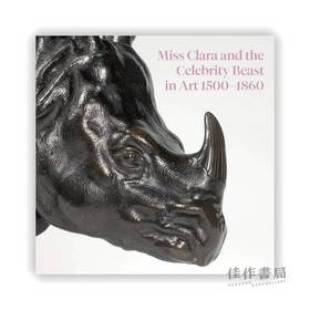 Miss Clara and the Celebrity Beast in Art、1500-1860 / 克拉拉小姐和艺术中的知名野兽、1500-1860年