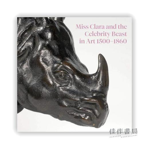 Miss Clara and the Celebrity Beast in Art、1500-1860 / 克拉拉小姐和艺术中的知名野兽、1500-1860年 商品图0