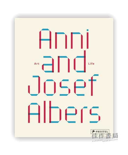 Anni and Josef Albers: Art and Life / 安妮和约瑟夫·阿尔伯斯：艺术与生活 商品图0