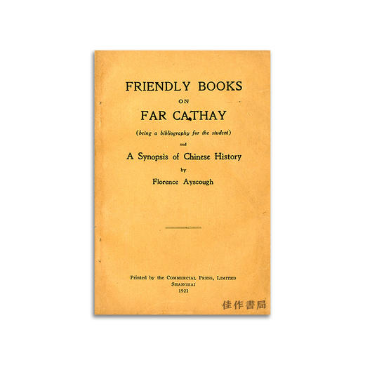 Friendly Books on Far Cathay (Being a Bibliography for the Student  and a Synopsis of Chinese Histor 商品图0