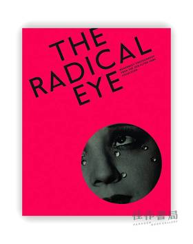 The Radical Eye : Modernist Photography from the Sir Elton John Collection / 激进之眼：埃尔顿·约翰爵士收藏的现代主义摄影作