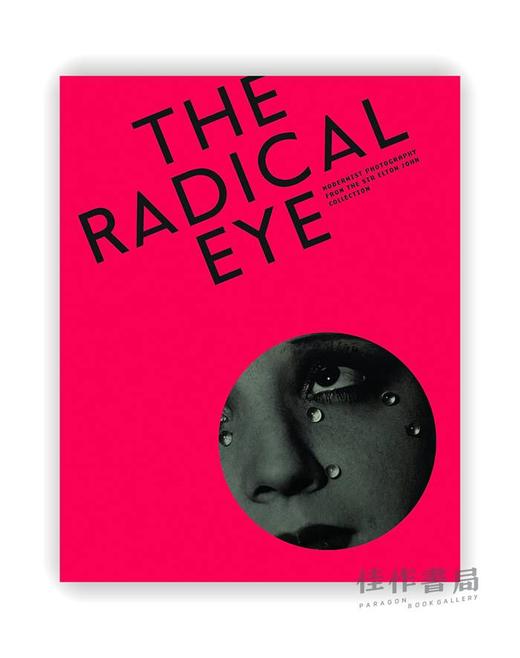 The Radical Eye : Modernist Photography from the Sir Elton John Collection / 激进之眼：埃尔顿·约翰爵士收藏的现代主义摄影作 商品图0