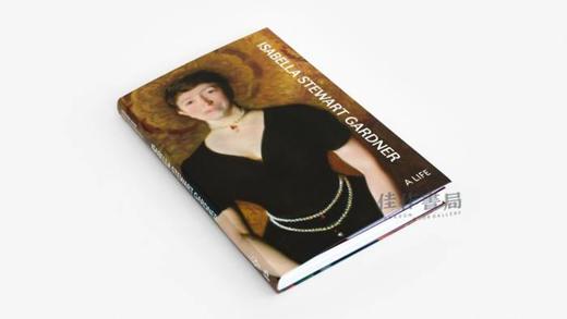 Isabella Stewart Gardner: A Life / 伊莎贝拉·斯图尔特·加德纳：一生 商品图1