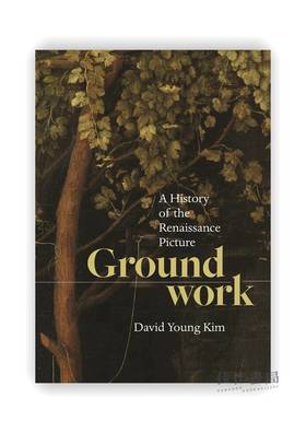 Groundwork: A History of the Renaissance Picture / 基础工作：文艺复兴时期的绘画史