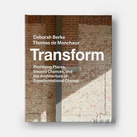 Transform: Promising Places、Second Chances、and the Architecture of Transformational Change / 变革： 有希望