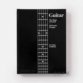 Guitar: The Shape of Sound (100 Iconic Designs) / 吉他：声音的形状（100个标志性设计）