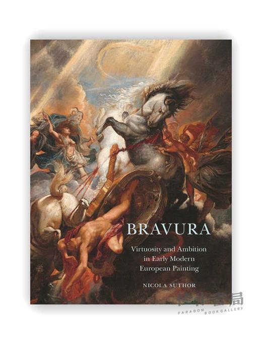 Bravura: Virtuosity and Ambition in Early Modern European Painting / 辉煌：早期现代欧洲绘画中的精湛技艺和野心 商品图0