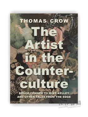 The Artist in the Counterculture: Bruce Conner to Mike Kelley and Other Tales from the Edge / 反主流文化中