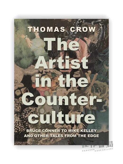 The Artist in the Counterculture: Bruce Conner to Mike Kelley and Other Tales from the Edge / 反主流文化中 商品图0