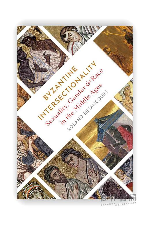 Byzantine Intersectionality: Sexuality、Gender、and Race in the Middle Ages / 拜占庭的交叉性： 中世纪的性、性别和种族 商品图0