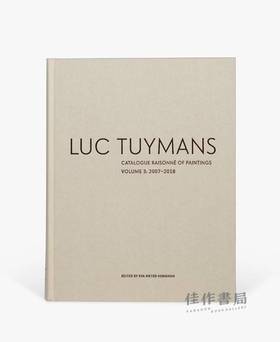 Luc Tuymans Catalogue Raisonne of Paintings: Volume 3 2007–2018/吕克·图伊曼斯：绘画全集第三卷：2007–2018