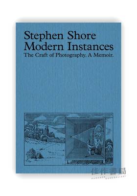 Stephen Shore：Modern Instances: The Craft of Photography / 斯蒂芬·肖尔：现代实例：摄影的工艺