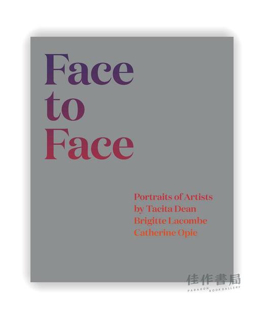 Face to Face: Portraits of Artists by Tacita Dean、Brigitte Lacombe、and Catherine Opie / 面对面：塔西塔·迪恩、布 商品图0