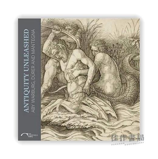 Antiquity Unleashed: Aby Warburg、Durer and Mantegna / 解放古典：阿比·瓦尔堡、丢勒和曼特尼亚 商品图0