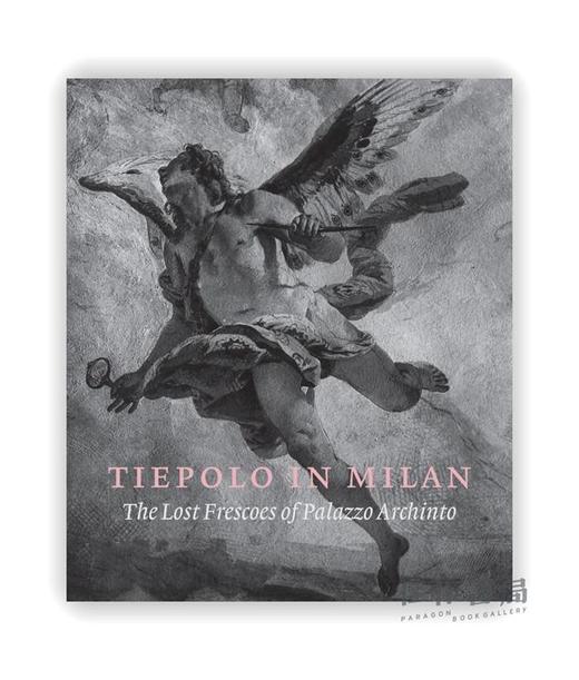 Tiepolo in Milan: The Lost Frescoes of Palazzo Archinto / 米兰的提埃波罗：阿奇托宫丢失的湿壁画 商品图0